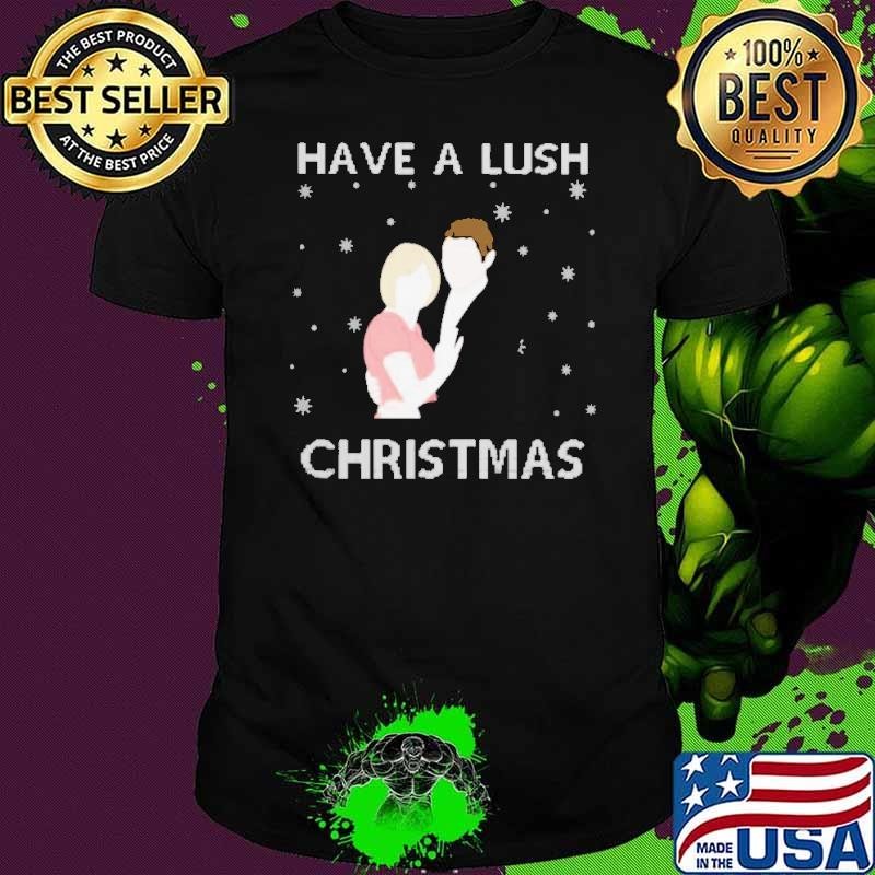 Have A Lush Christmas shirt