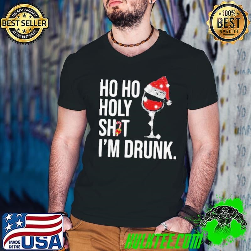 Ho ho holy sht Im drunk wine santa hat shirt