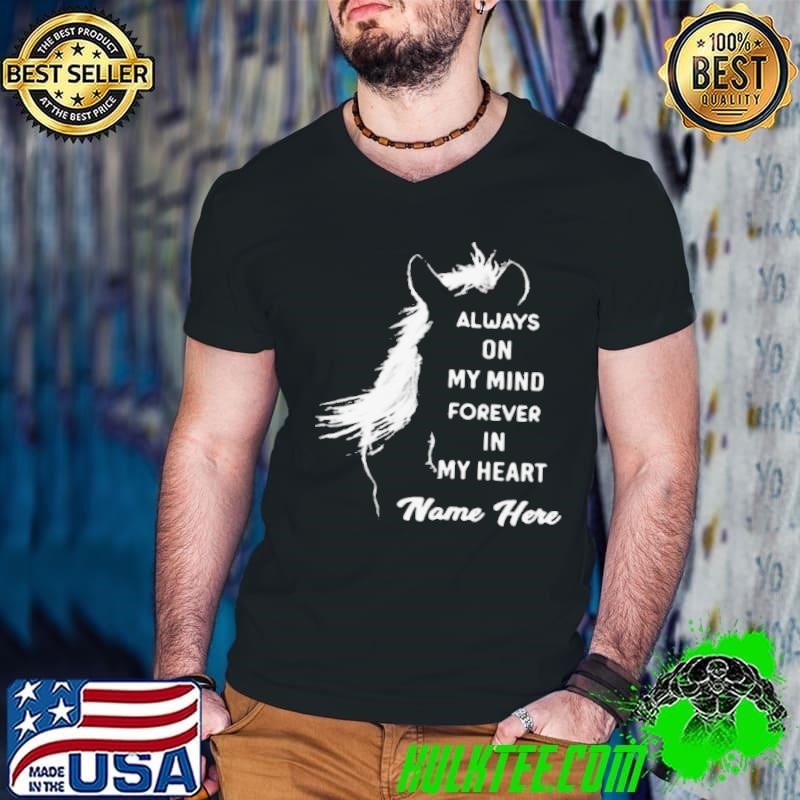 Horse Always On My Mind Forever In My Heart Name Here shirt
