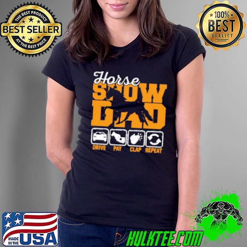 Horse Show Dad Drive Pay Repeat Ladies Tee