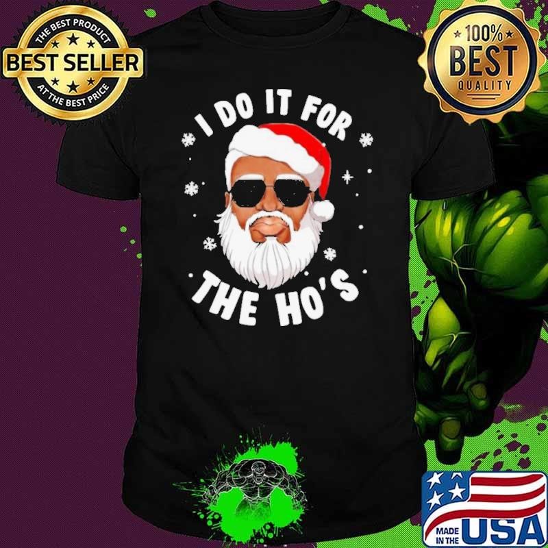 I Do It For The Hos Christmas African American Santa Black shirt