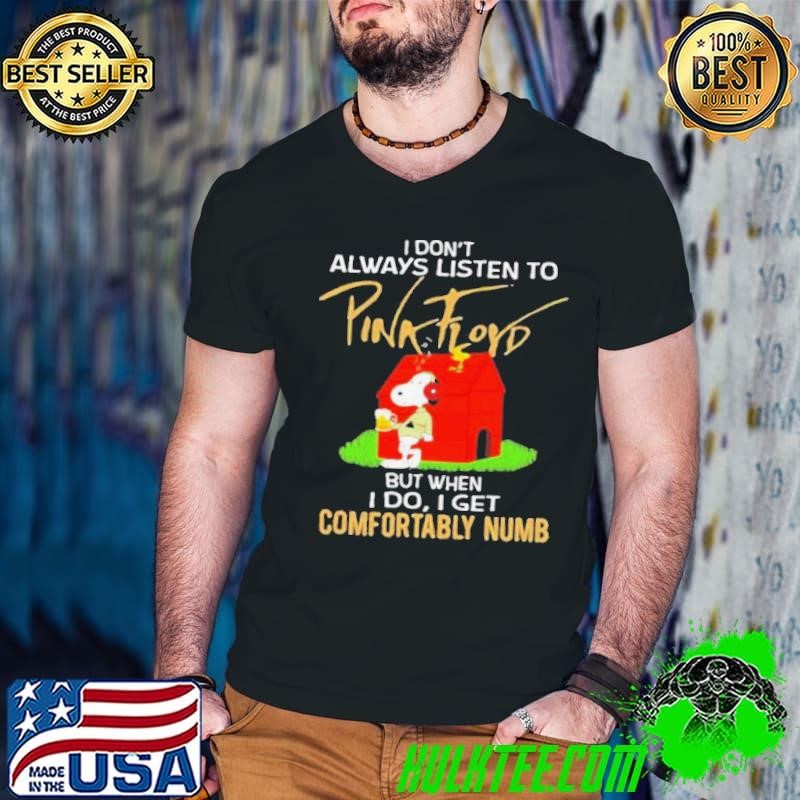 I Don’t Always Listen To Pink Floyd But When I Do I Get Comfortably Numb Snoopy Drinking Beer And Woodstock shirt