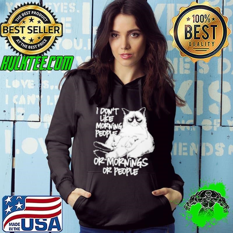 I Don't Like Morning People Or Mornings Or People Hoodie