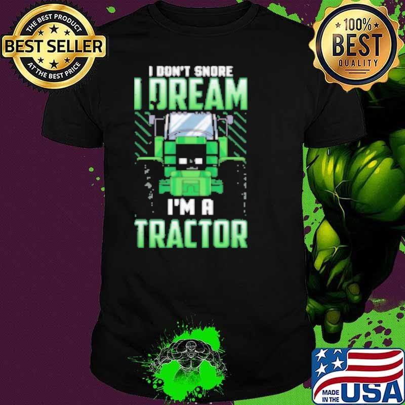 I Dont Snore i Dream Shirt