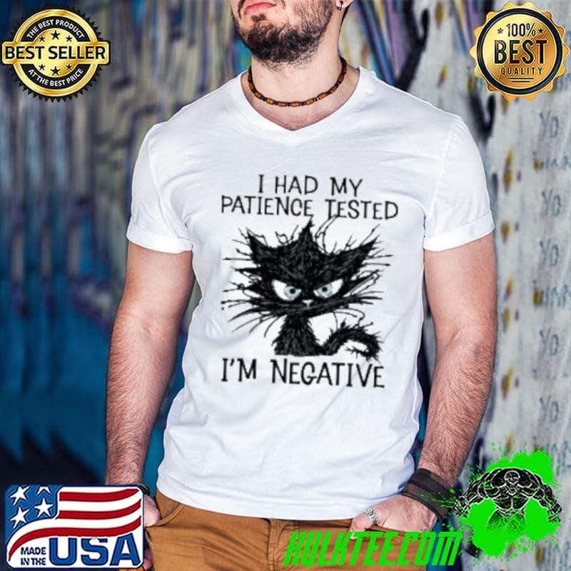 I Had My Patience Tested I'm Negative Cool Black Cat Shirt