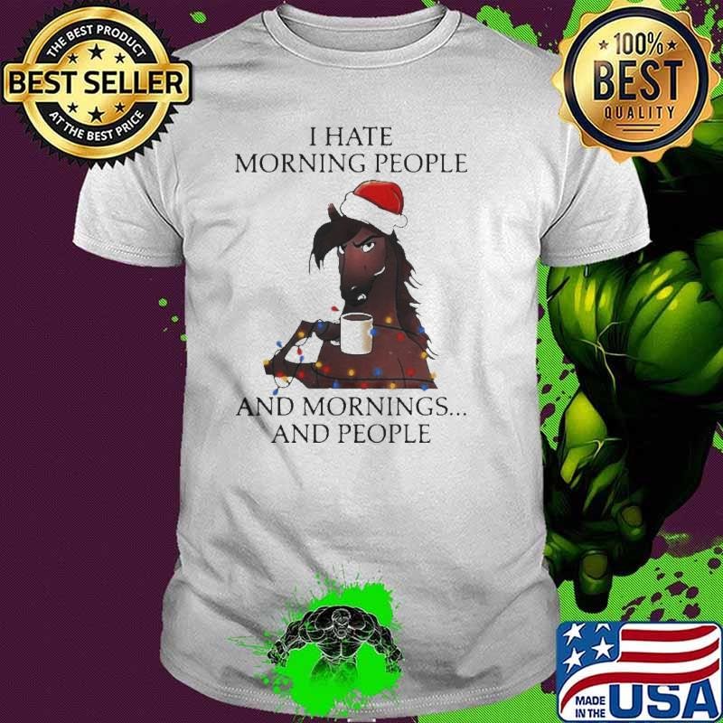 I Hate Morning People And Morning And People shirt