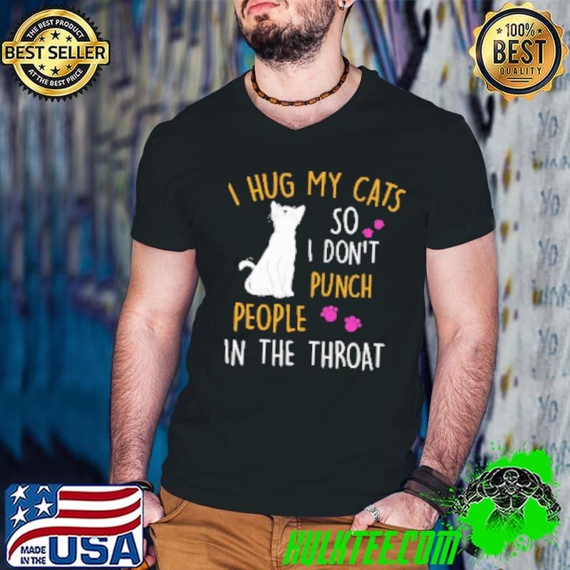 I Hug My Cats Shirt