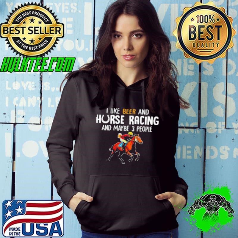 I Like Beer And Horse Racing Hoodie