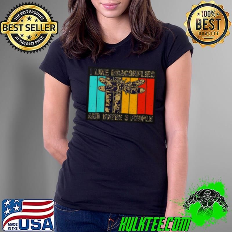 I Like Dragonflies And Maybe 3 People Ladies Tee
