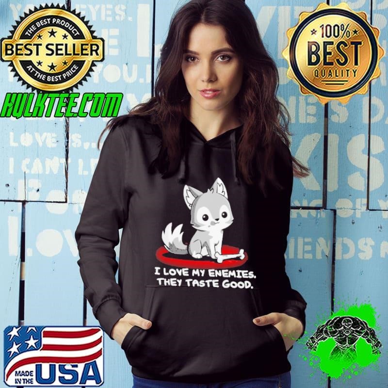 I Love My Enemies They Taste Good Hoodie