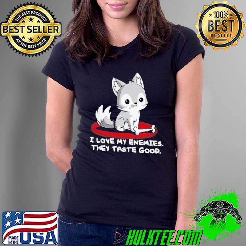 I Love My Enemies They Taste Good Ladies Tee