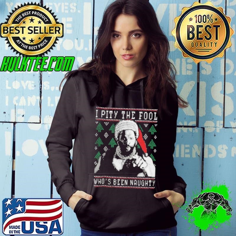 I Pity The Fool Who_s Been Naughty Hoodie