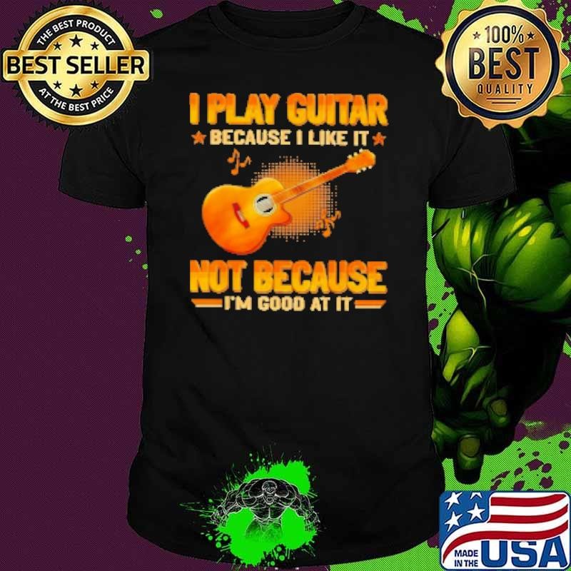 I Play Guitar Because I Like It Premium Retro Shirt