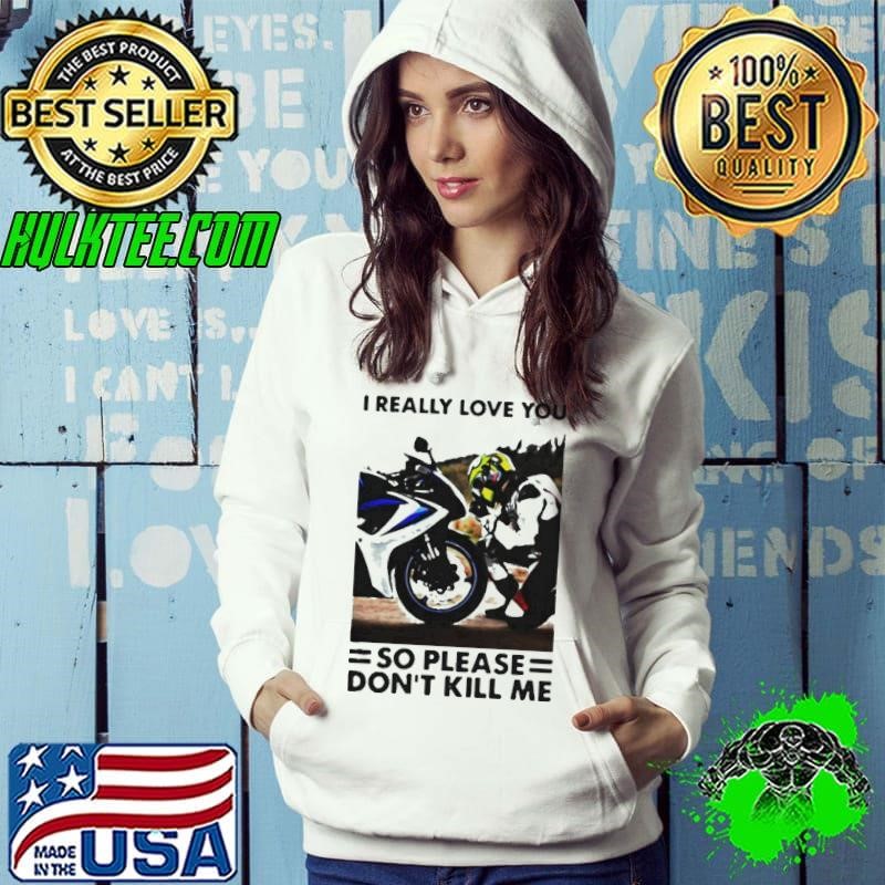 I Really Love You So Please Dont Kill Me Motocross Hoodie