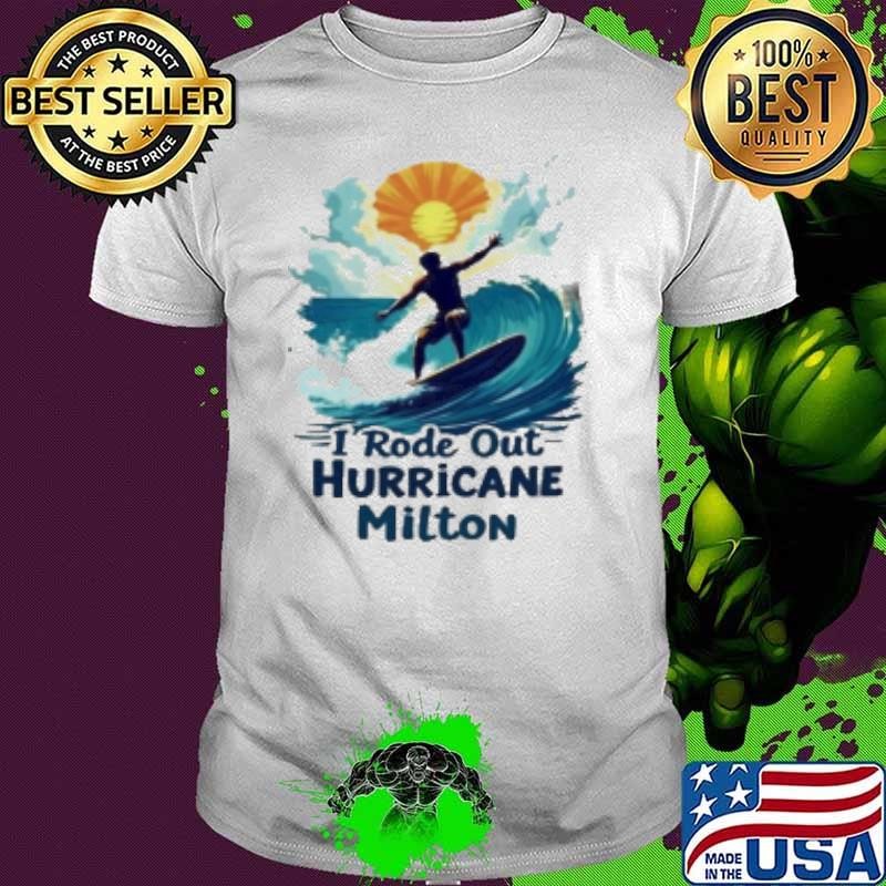 I Rode Out Hurricane Milton Shirt