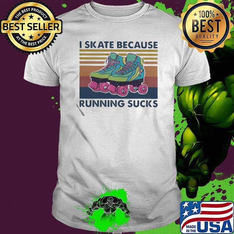 I Skate Because Running Sucks Vintage Unisex