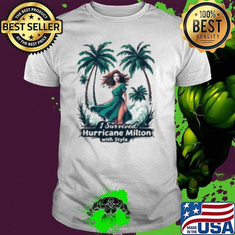 I Survived Hurricane Milton With Style Shirt