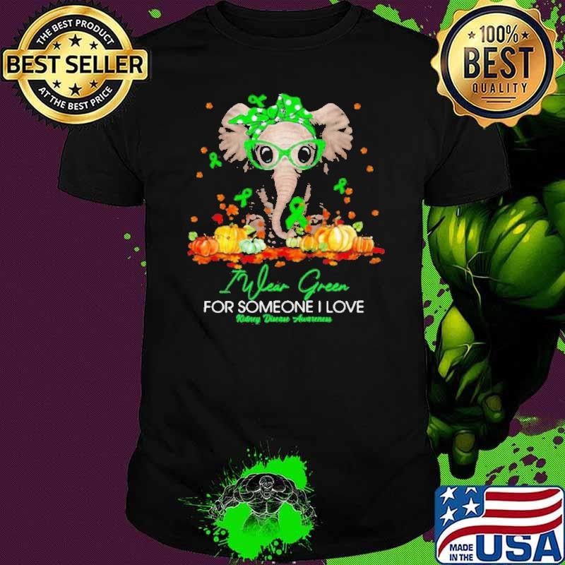I Wear Green For Someone I Love Kidney Disease Awareness Elephants shirt
