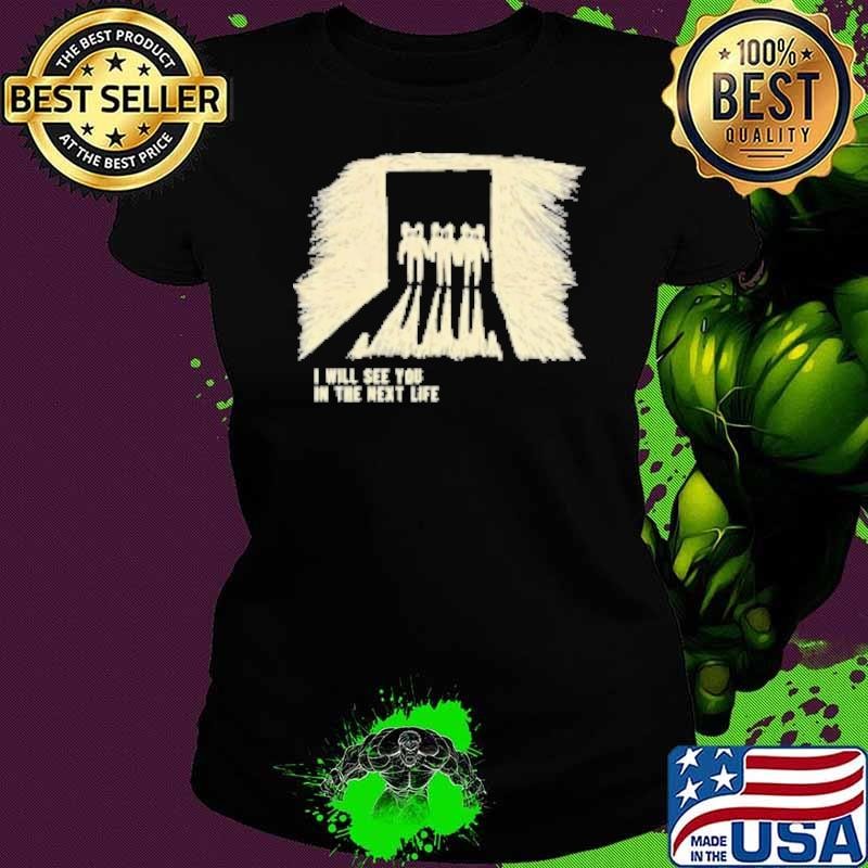 I Will See You In The Next Life Classic Radio Music 80S 90S Retro Ladies tee