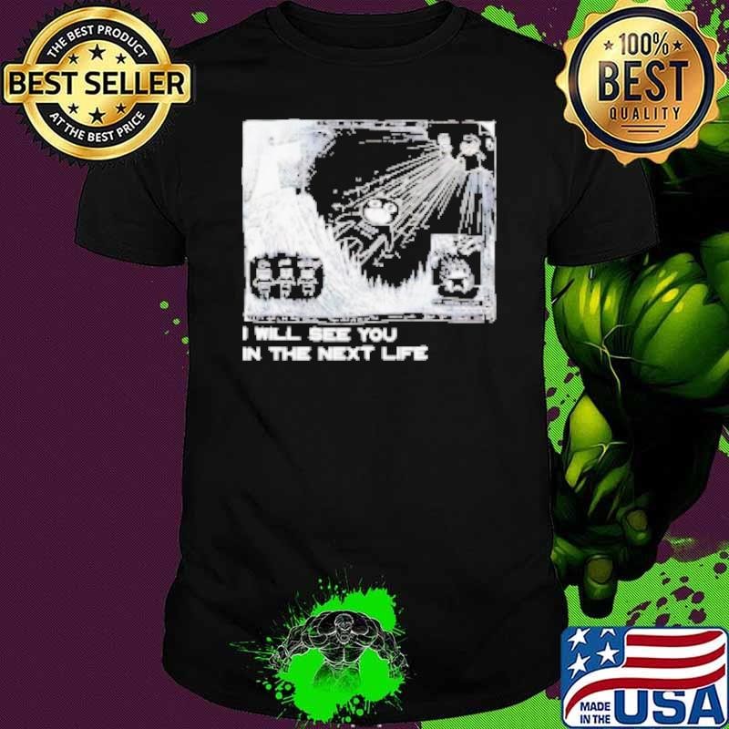 I Will See You In The Next Life Outfits Radio Music 80S 90S Retro Shirt