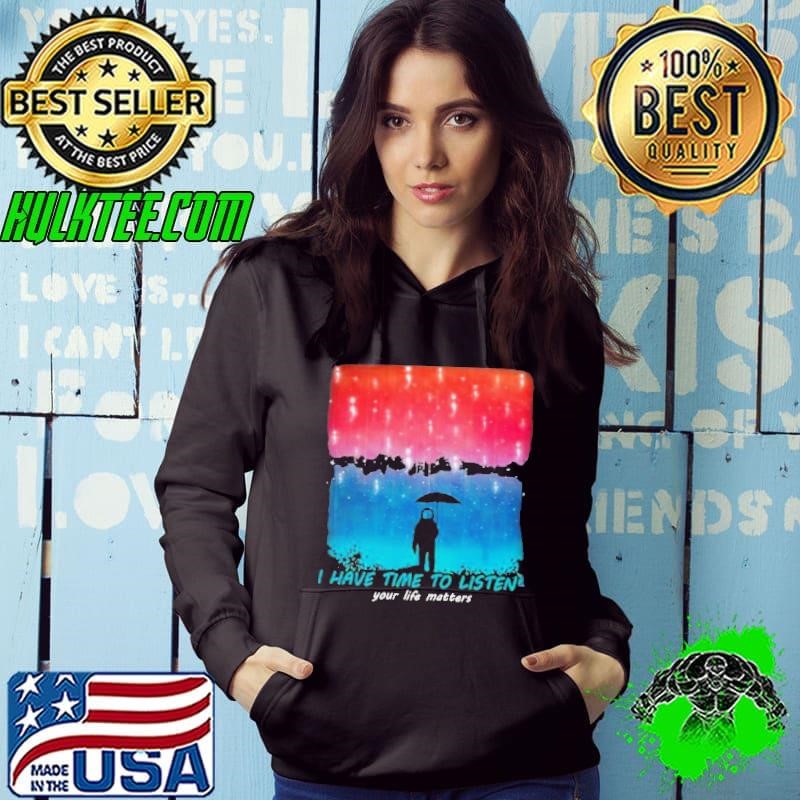 I have time to listen suicide prevention awareness Hoodie