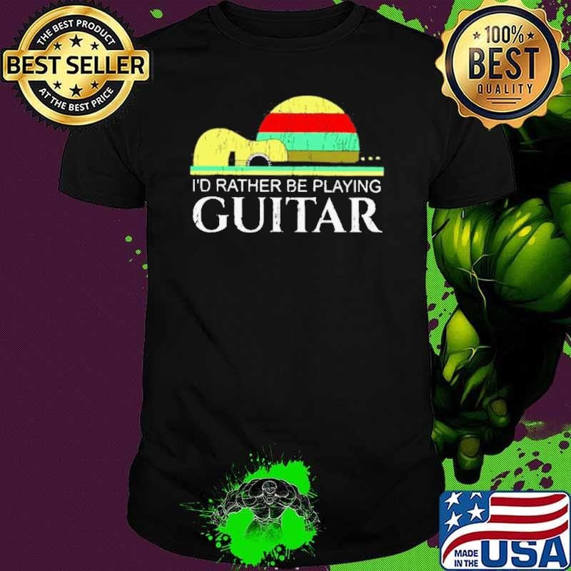 Id rather be playing Guitar vintage shirt