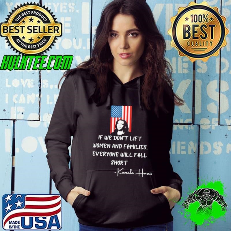 If We Don’t Lift Women And Families Everyone Will Fall Madam Vp Harris Biden 2021 Inauguration American Flag shirt
