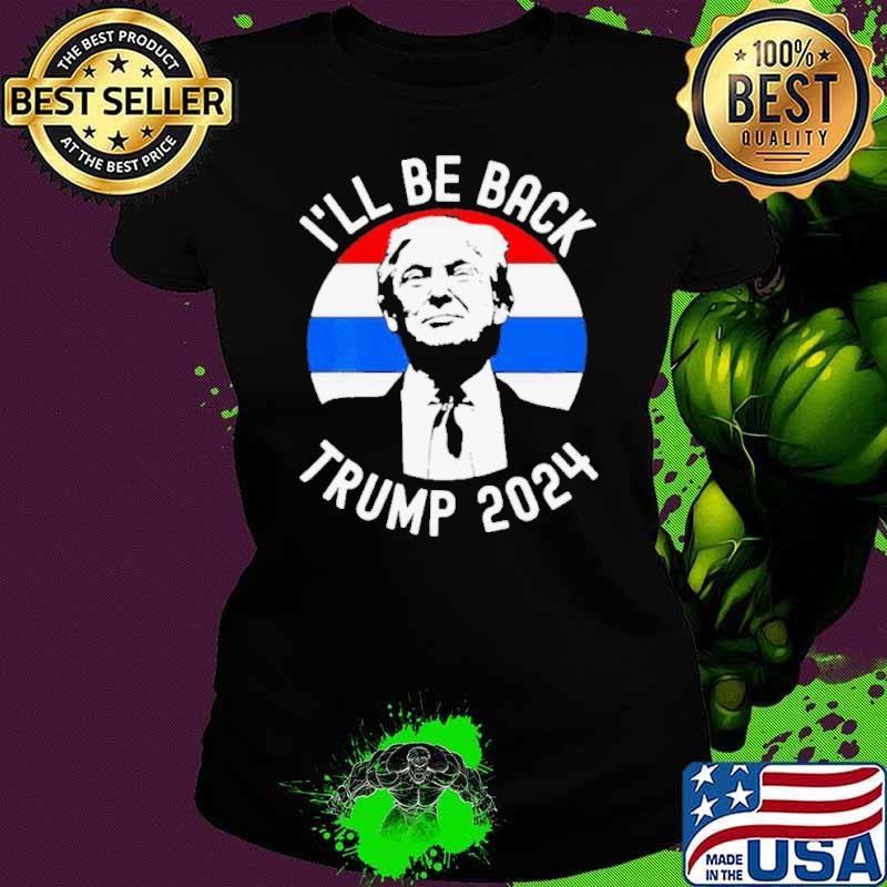 I’ll Be Back Trump 2024 Vintage Ladies tee
