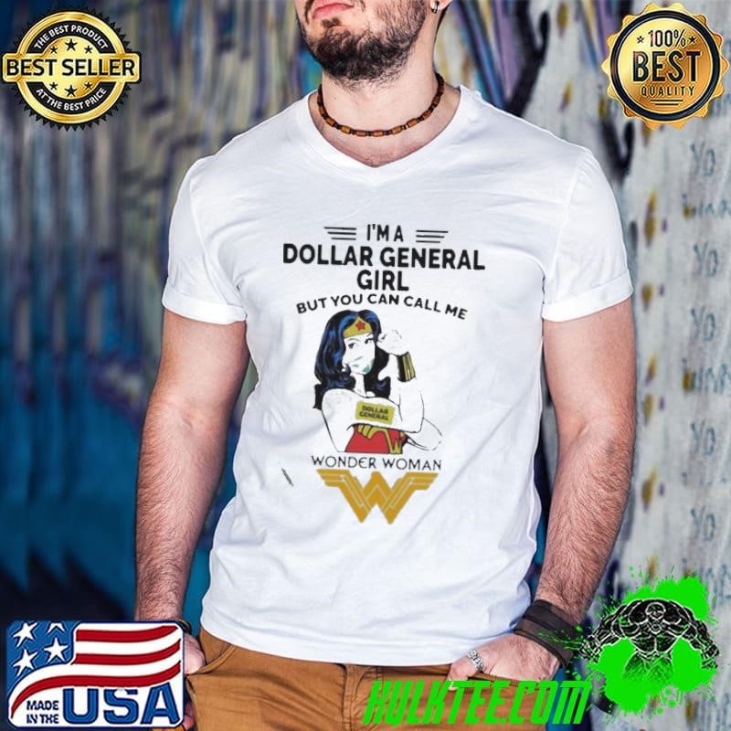I’m A Dollar General Girl But You Can Call Me Wonder Woman shirt