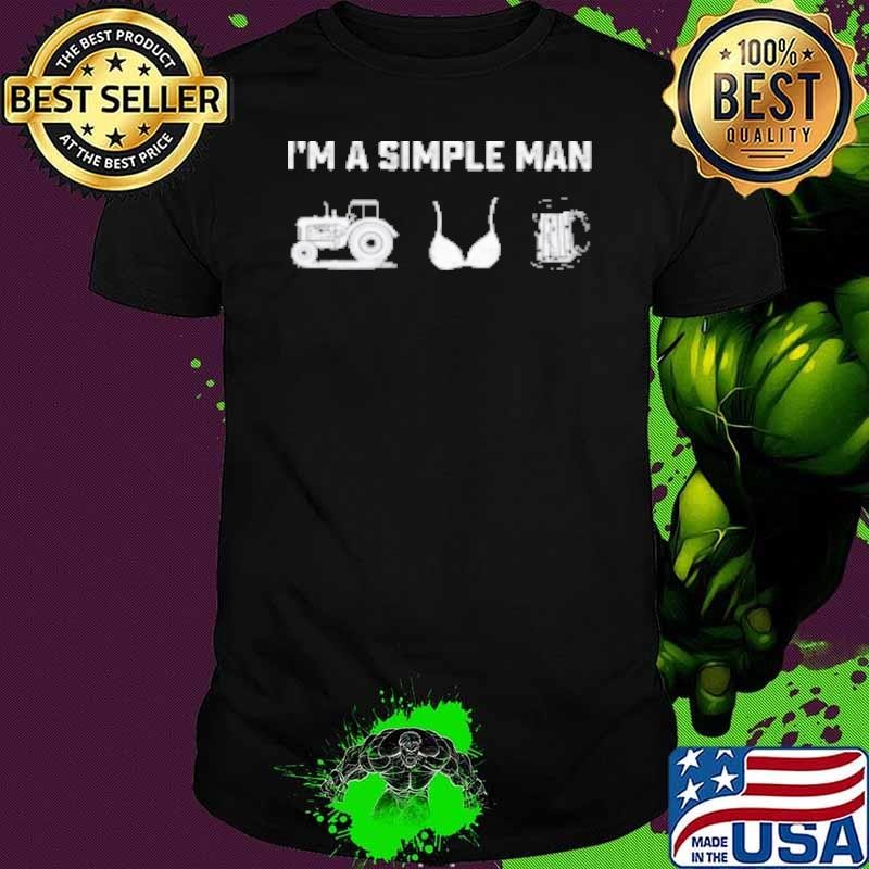 I'm A Simple Man Tractor Boob Beer Shirt