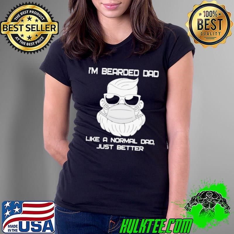 I’m Bearded Dad Like A Normal Dad Just Better Ladies Tee I’m Bearded Dad Like A Normal Dad Just Better Ladies Tee