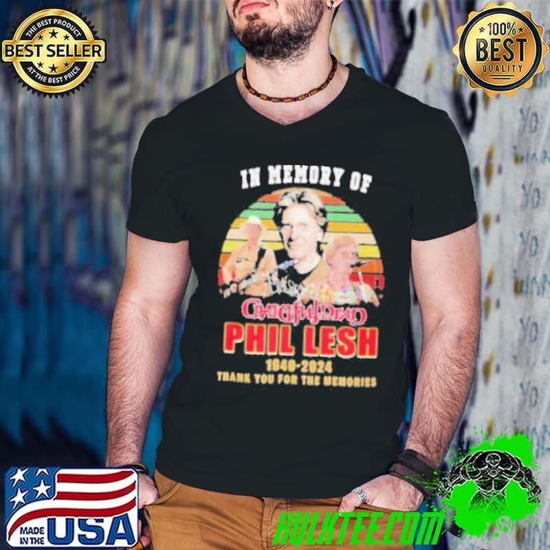 Im Memory Of Phil Lesh 1940 2024 Thank You For The Memories Shirt