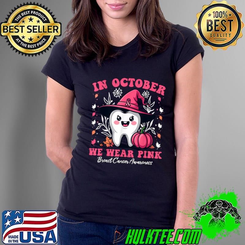 In October we Wear Pink Tooth Dental Breast Cancer Awareness Pumpkin Halloween Ladies Tee