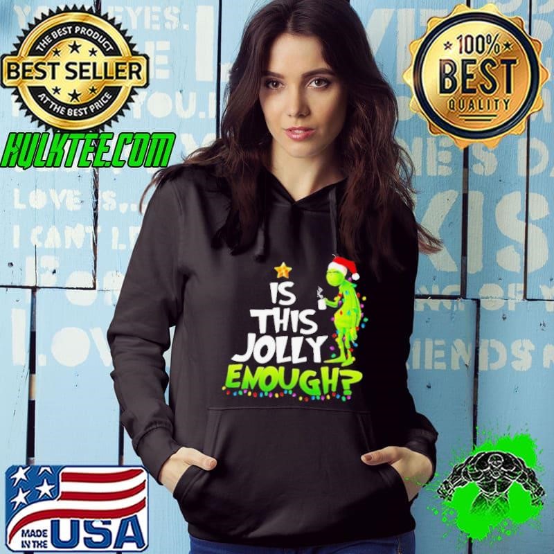Is This jolly Enough Christmastree Grinch Xmas shirt