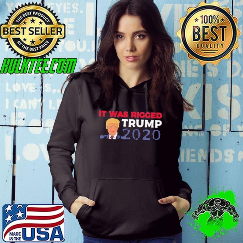 It Was Rigged Trump 2020 Election President shirt