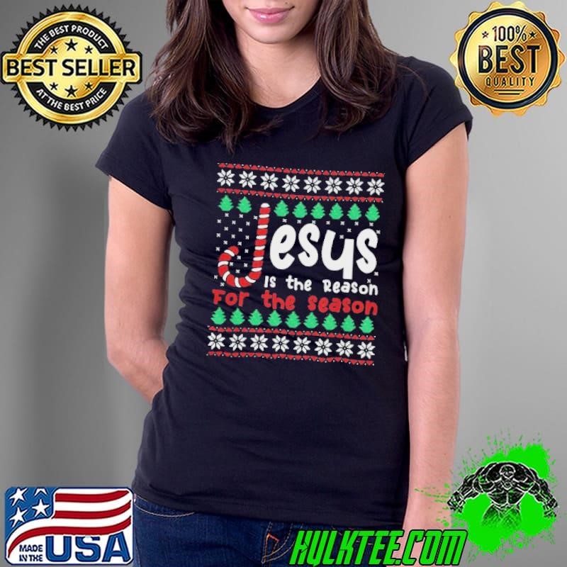 Jesus Is The Reason For The Season Ugly Christmas shirt