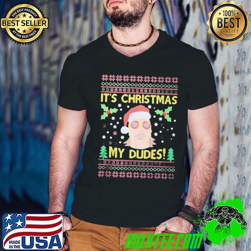 Jimmy Here Its Christmas My Dudes Ugly Christmas Sweater shirt