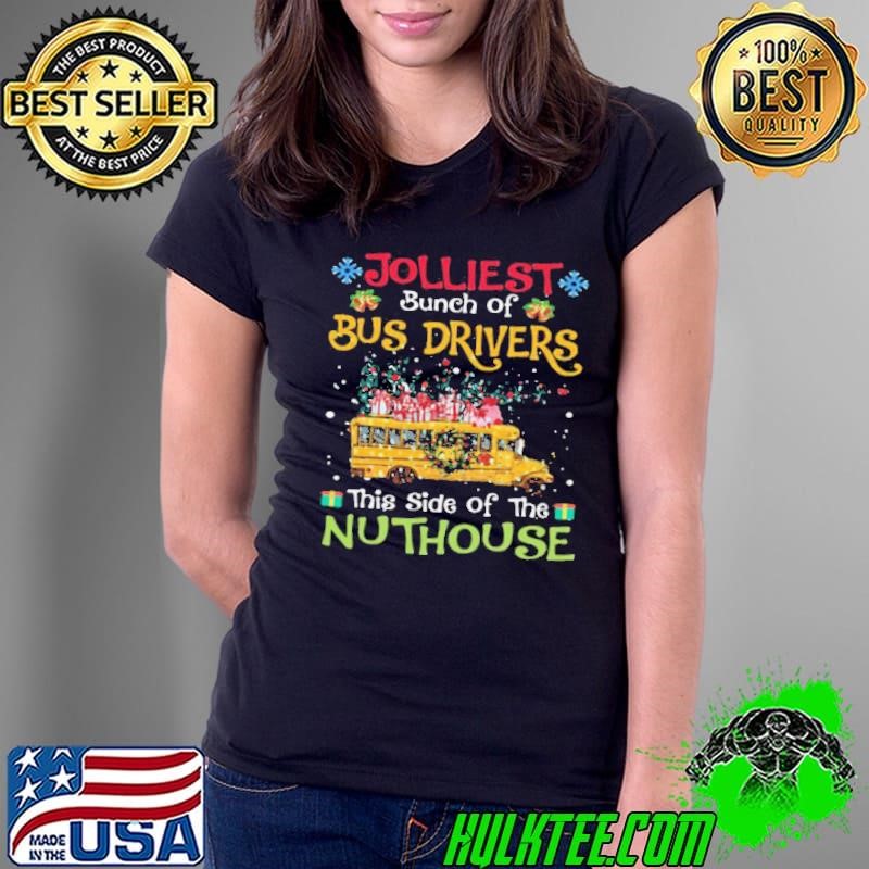 Jolliest Bunch Of Bus Drivers This Side Of The Nuthouse shirt