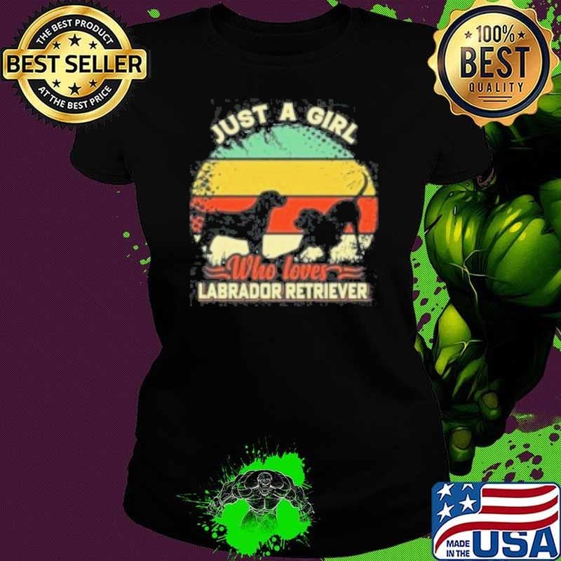 Just A Girl Who Loves Labrador Retriever -Shirt