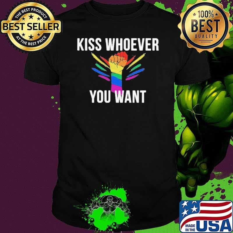 LGBT Kiss Whoever You Want shirt