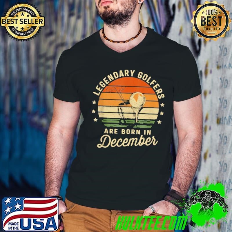 Legendary Golfers Are Born In December Birthday Golf Vintage shirt