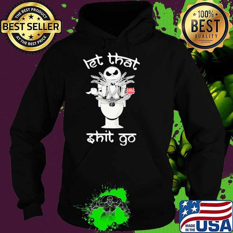 Let That Shit Go Jack Skelington Yoga In Toilet Hoodie