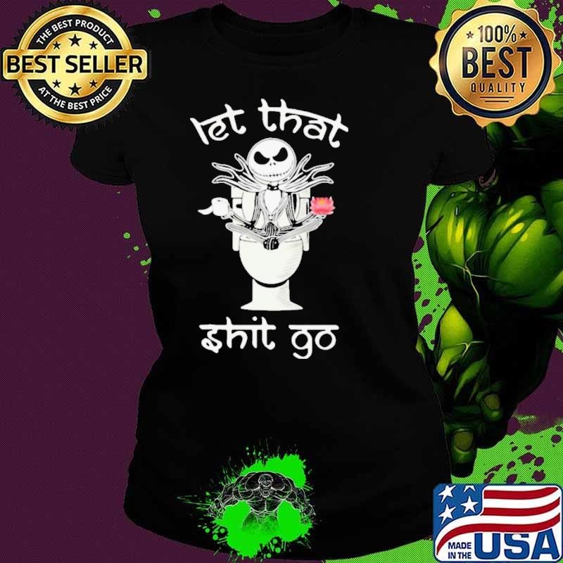 Let That Shit Go Jack Skelington Yoga In Toilet shirt
