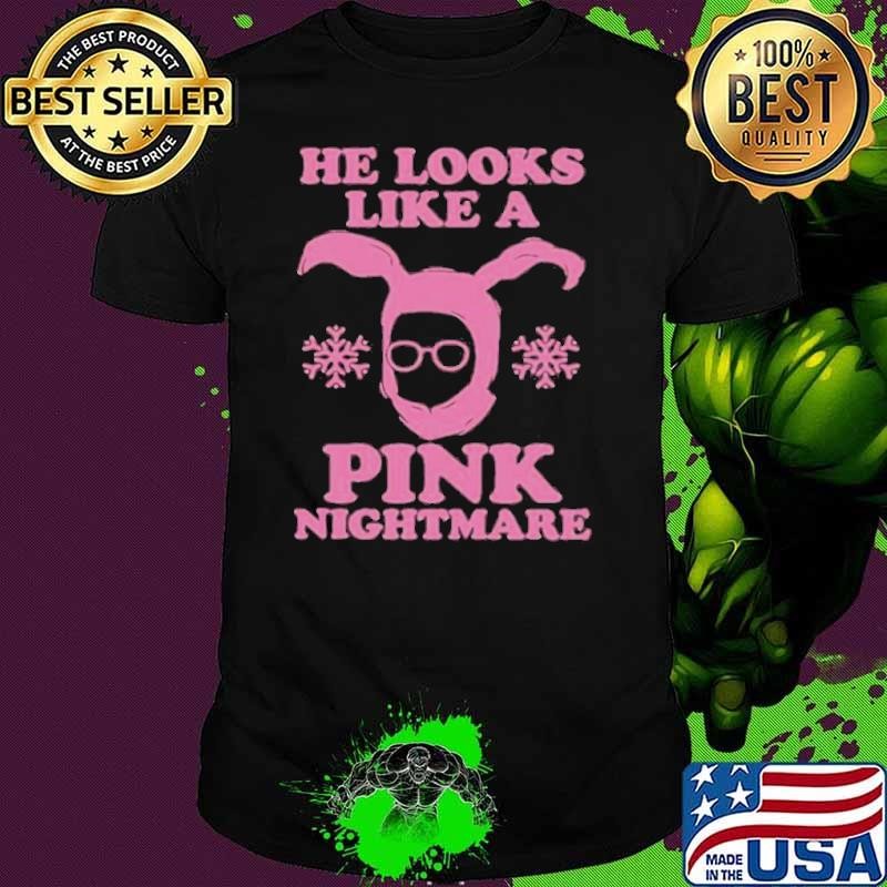 Looks Like A Pink Nightmare shirt