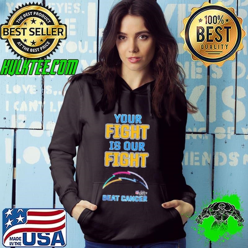 Los Angeles Chargers Your Fight Is Our Fight Beat Cancer Hoodie