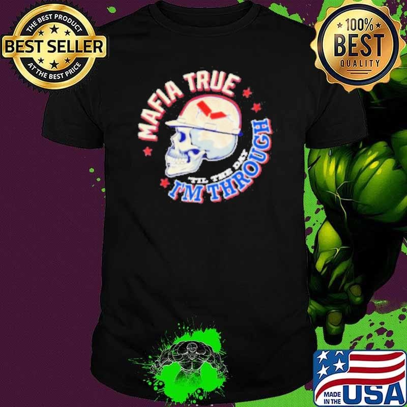 Mafia true ’til the day I’m through Detroit Lions shirt