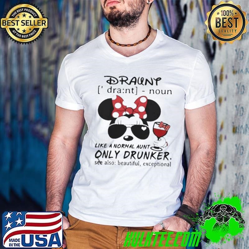 Mickey Durant LIke A Normal Aunt Only Drunker shirt