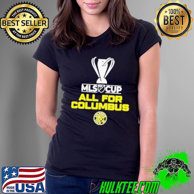 Mls cup all for columbus columbus crew sc shirt