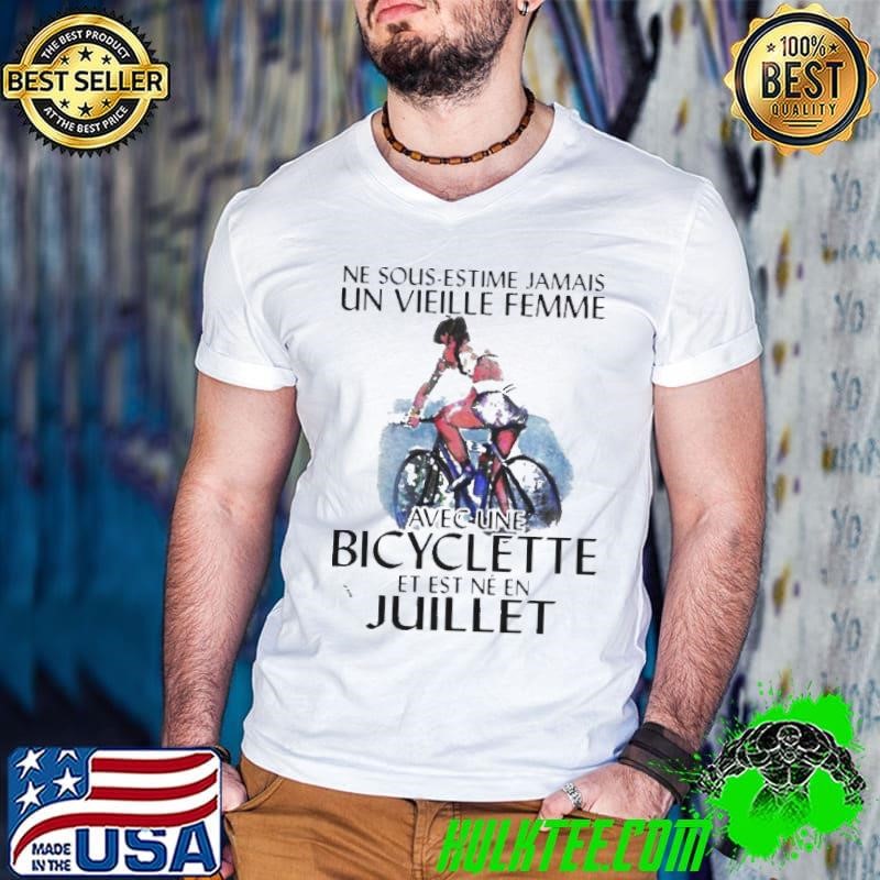 Ne Sous estimez Jamais Un Vieille Femme Avec Une Bicyclette Et Est Ne En Juillet shirt