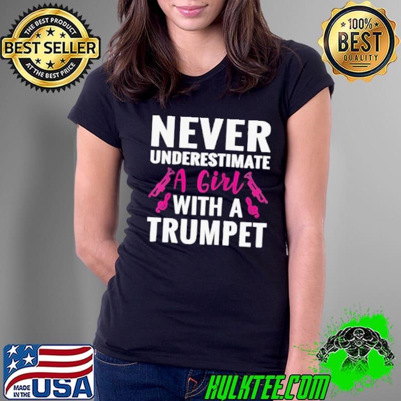 Never Underestimate A Girl With A Trumpet Ladies Tee
